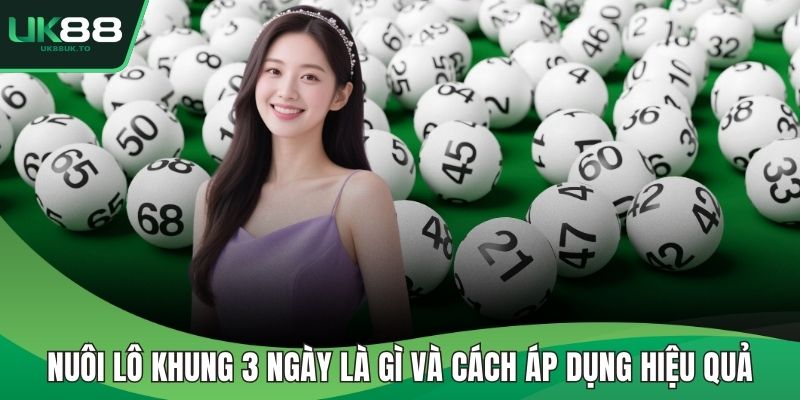 Nuôi lô khung 3 ngày là gì