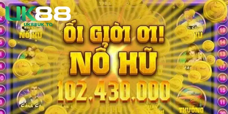 Trải nghiệm bùng nổ trong thế giới ăn tiền nổ hũ